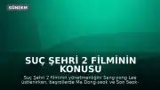 Suç Şehri 2 Filminin Konusu ve Oyuncu Kadrosu Hakkında Bilgiler