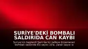 Suriye'deki Bombalı Saldırıda Can Kaybı 10'a Yükseldi