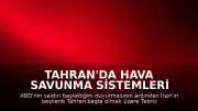 Tahran'da Hava Savunma Sistemleri Devreye Alındı