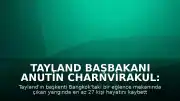 Tayland Başbakanı Anutin Charnvirakul: "27 kişi hayatını kaybetti"