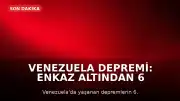 Venezuela Depremi: Enkaz Altından 6 Gün Sonra 3 Yaşındaki Çocuk Sağ Çıkarıldı