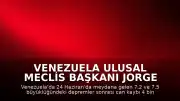Venezuela Ulusal Meclis Başkanı Jorge Rodriguez: "Can kaybı 4 bin 930'a yükseldi"