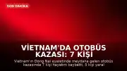 Vietnam'da Otobüs Kazası: 7 Kişi Hayatını Kaybetti, 5 Yaralı