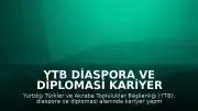 YTB Diaspora ve Diplomasi Kariyer Programı Başvuruları Başladı