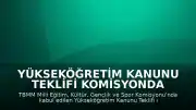 Yükseköğretim Kanunu Teklifi Komisyonda Kabul Edildi: Öğrenci Affı ve Yeni Düzenlemeler Yolda