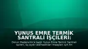 Yunus Emre Termik Santrali İşçileri: Maaşlarımızı Alıp İşe Dönmek İstiyoruz