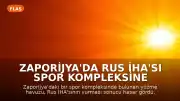 Zaporijya'da Rus İHA'sı Spor Kompleksine Düştü