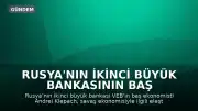 Rusya'nın İkinci Büyük Bankasının Baş Ekonomisti Savaş Ekonomisi Hakkındaki Eleştirel Konuşmaları Nedeniyle Görevden Alındı
