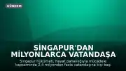 Singapur'dan Milyonlarca Vatandaşa Karşılıksız Nakit Desteği