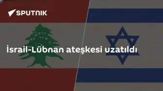 İsrail ve Lübnan Arasında Ateşkes Anlaşması 45 Gün Daha Uzatıldı