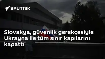 Slovakya, Ukrayna Sınırındaki Tüm Geçişleri Kapattı