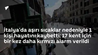 İtalya'da Aşırı Sıcaklar Can Aldı: 17 Kent İçin Kırmızı Alarm Verildi
