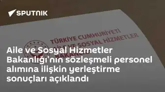 Aile ve Sosyal Hizmetler Bakanlığı 680 Sözleşmeli Personel Alımı Sonuçları Açıklandı