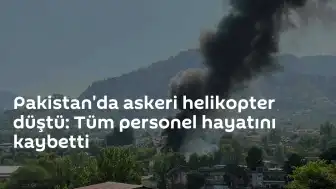 Pakistan'da askeri helikopter kazası: 11 personel şehit oldu