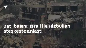 Batı Basını: İsrail ile Hizbullah Arasında Ateşkes Anlaşması Sağlandı