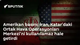 Amerikan Basını: İran, Katar'daki Hava Operasyonları Merkezini Kullanılamaz Hale Getirdi