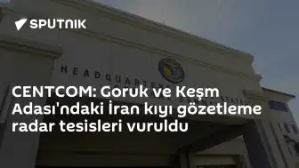 CENTCOM, Goruk ve Keşm Adası'ndaki İran Radar Tesislerini Vurdu