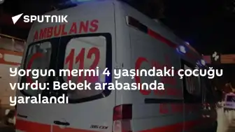 Antalya'da Bebek Arabasındaki 4 Yaşındaki Çocuğa Yorgun Mermi İsabet Etti