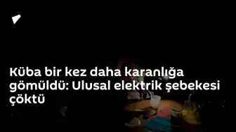 Küba'da Ulusal Elektrik Şebekesi Tekrar Çöktü