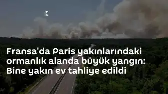Fransa'da Fontainebleau Ormanı'nda Yangın: Bin Yakın Ev Tahliye Edildi