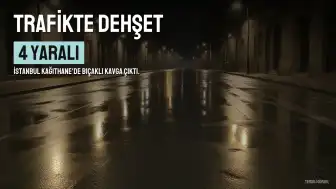 Kağıthane'de Trafikte Bıçaklı Kavga: 4 Yaralı, 3 Gözaltı