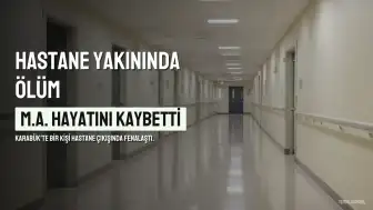 Karabük'te Hastaneden Ayrılan Kişi Hayatını Kaybetti