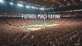S Sport'tan Fenerbahçe Maçı Canlı Yayın Bilgileri