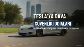 Tesla'ya Otonom Sürüş Testlerinde Güvenlik İddialarıyla Dava Açıldı