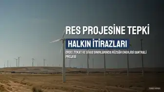 Tokat ve Sivas Halkı RES Projesine Karşı Çıktı, Kalyon Holding Adımları Tamamlıyor