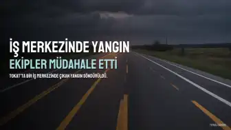 Tokat'ta İş Merkezinde Yangın: Ekipler Müdahale Etti