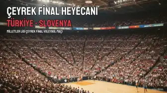 Voleybol Milletler Ligi Çeyrek Finali: Türkiye - Slovenya Maçı Bilgileri