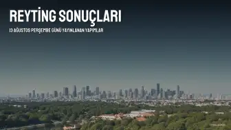 13 Ağustos Reyting Sonuçları: 'Muhtemel Aşk' Zirvede, MasterChef Türkiye Takipte