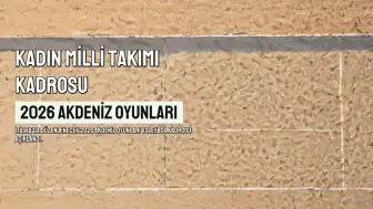 2026 Akdeniz Oyunları'nda Kadın Milli Voleybol Takımı'nın Kadrosu Belli Oldu