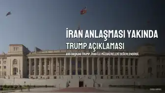 ABD Başkanı Trump: İran ile Anlaşma Yakında Sağlanabilir