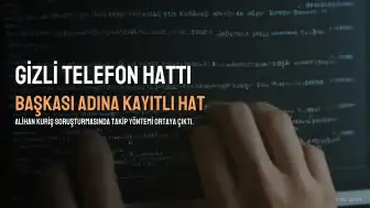 A.K.'in Takip Edilmemek İçin Kullandığı Telefon Hattı Ortaya Çıktı