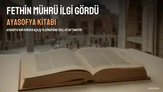 Ayasofya'nın Yeniden Açılışının Yıldönümüne Özel 'Fethin Mührü' Kitabı Büyük İlgi Gördü