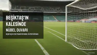 Beşiktaş'ın Kalesinde Nübel Duvarı: İlk 5 Maçta Gol Yenilmedi