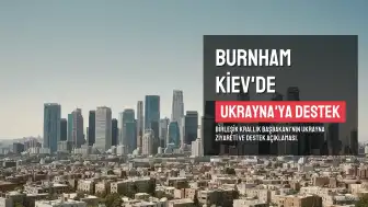 Birleşik Krallık Başbakanı Burnham, Ukrayna'ya Destek İçin Kiev'de