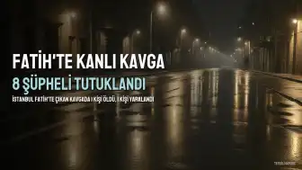Fatih'te Yaşanan Kavgaya İlişkin 8 Şüpheli Tutuklandı