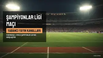 Fenerbahçe-Lyon Maçı Hangi Yabancı Kanallarda Yayınlanacak?