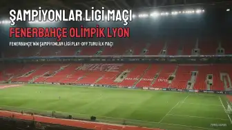 Fenerbahçe, Şampiyonlar Ligi'nde Olimpik Lyon'u Konuk Edecek