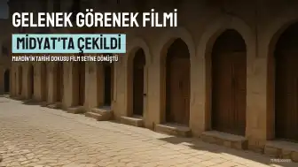 Gelenek Görenek Filmi Midyat'ta Çekildi: Konusu ve Oyuncuları Belli Oldu