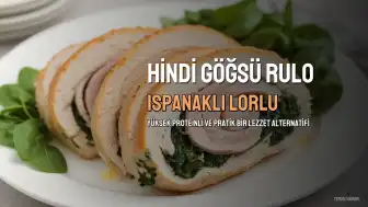 Hindi Göğsü Rulo Tarifi: Yüksek Proteinli ve Pratik Bir Lezzet Alternatifi