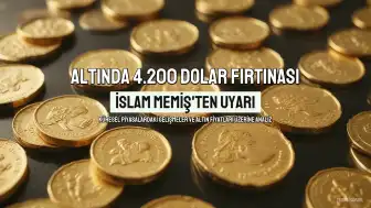 İslam Memiş'ten Altın ve Dolarla İlgili Kritik Uyarı: 4.200 Dolar Fırtınası Kapıda Mı?