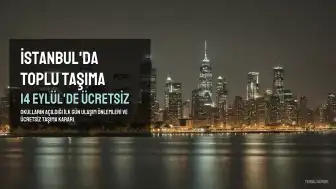 İstanbul'da 14 Eylül'de Toplu Taşıma Ücretsiz Mi? UKOME Kararı Açıklandı