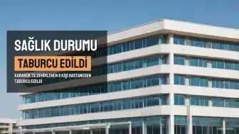 Karabük'te Gıda Zehirlenmesi Şüphesiyle Hastaneye Kaldırılan 8 Kişi Taburcu Edildi