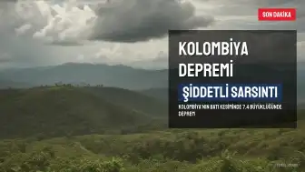 Kolombiya'da 7,4 Büyüklüğünde Deprem: En Az 26 Kişi Hayatını Kaybetti