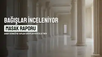 MASAK Raporu Ahbap Derneği Bağışlarını İnceliyor: Ünlü İsimlerin Katkıları Ortaya Çıktı