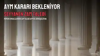 Memur Emeklileri İçin AYM Kararı Bekleniyor: Seyyanen Zam Talebinde Yeni Gelişme