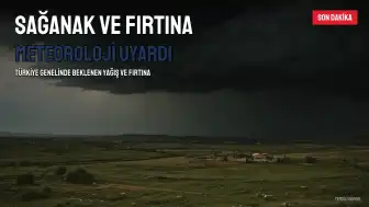 Meteoroloji'den Kuvvetli Yağış ve Fırtına Uyarısı: Bazı İllerde Sarı Kodlu Alarm